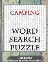 Camping WORD SEARCH PUZZLE +300 WORDS Medium To Extremely Hard: AND MANY MORE OTHER TOPICS, With Solutions, 8x11' 80 Pages, All Ages : Kids 7-10, Solvable Word Search Puzzles, Seniors And Adults. 1650555199 Book Cover