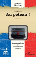 Au poteau !: Histoires vécues Guerre secrète 1914-1918 2336303701 Book Cover