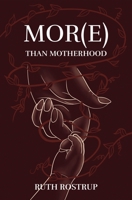 Mor(e) more than motherhood B09YPR13N2 Book Cover