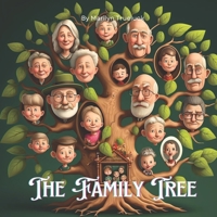 The Family Tree: A Children's Rhyming Picture Story Book Tale of Family Ancestry and Relationships B0BRGXLKRZ Book Cover