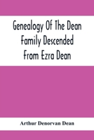Genealogy Of The Dean Family Descended From Ezra Dean, Of Plainfield, Conn. And Cranston, R. I., Preceded By A Reprint Of The Article On James And ... Found In Volume 3, New England Hi 935441771X Book Cover