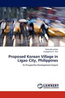 Proposed Korean Village in Ligao City, Philippines 3659174912 Book Cover
