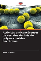 Activités anticancéreuses de certains dérivés de polysaccharides bactériens (French Edition) 6209981445 Book Cover