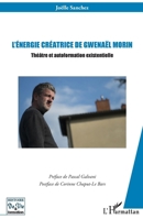 L'énergie créatrice de Gwenaël Morin: Théâtre et autoformation existentielle (Histoire de Vie Et Formation) (French Edition) 2343150214 Book Cover