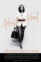 Hustle and Heal Blueprint: Breaking Barriers and Building Confident Entrepreneurs B0FHGFP4HJ Book Cover