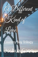 A Different Kind of Love: Country Boy Trilogy B0F9SMZ5S4 Book Cover