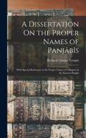 A Dissertation On the Proper Names of Panjâbîs: With Special Reference to the Proper Names of Villagers in the Eastern Panjâb 1017405034 Book Cover