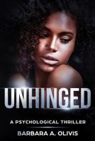 Unhinged: A Psychological Thriller 1985784599 Book Cover