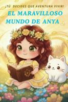 El Maravilloso Mundo de Anya: ¡Tu decides que aventura vivir! B0G1K7BJ9X Book Cover