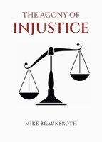 The Agony of Injustice 1662482485 Book Cover