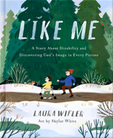Like Me: A Story About Disability and Discovering God’s Image in Every Person 0736985751 Book Cover