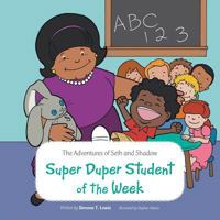 The Adventures of Seth and Shadow: Super Duper Student of the Week 1524656437 Book Cover