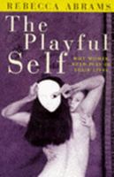 The Playful Self: Why Women Need Play in Their Lives 1857025504 Book Cover