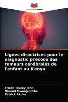 Lignes directrices pour le diagnostic précoce des tumeurs cérébrales de l'enfant au Kenya 620368323X Book Cover