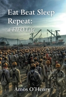 Eat Beat Sleep Repeat: A FIFO Life 1649696906 Book Cover