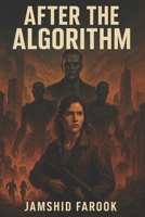After the Algorithm: A Time-Twisting Sci-Fi Rebellion B0FJLFRYHR Book Cover