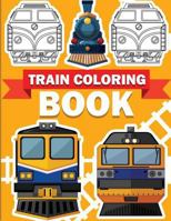 Train Coloring Book: Train coloring book for kids & toddlers - activity books for preschooler 1726288226 Book Cover