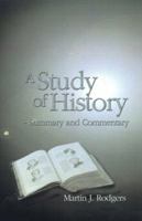 A Study of History: Summary and Commentary 1588206327 Book Cover