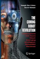 The Coming Robot Revolution: Expectations and Fears about Emerging Intelligent, Humanlike Machines 1493939343 Book Cover