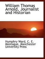 William Thomas Arnold, Journalist and Historian 1357508417 Book Cover