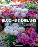 Blooms & Dreams: Cultivating Wellness, Generosity & a Connection to the Land 142366020X Book Cover