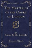 The Mysteries of the Court of London, Volume 2 1019056487 Book Cover