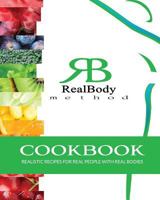 Realbody Method Cookbook: Realistic Recipes for Real People with Real Bodies 1542443903 Book Cover