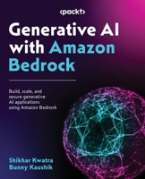 Generative AI with Amazon Bedrock: Build, scale, and secure generative AI applications using Amazon Bedrock 1803247282 Book Cover