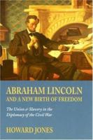 Abraham Lincoln and a New Birth of Freedom: The Union and Slavery in the Diplomacy of the Civil War 0803225822 Book Cover