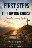 First Steps in Following Christ: Taking the Journey Together 0985989572 Book Cover