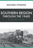Southern Region Through the 1960s: Year by Year 1445666421 Book Cover