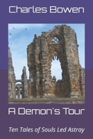 A Demon's Tour: Ten Tales of Souls Led Astray 1693396580 Book Cover