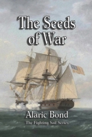 The Seeds of War (The Fighting Sail Series) 194340433X Book Cover
