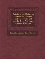 Cristina de Bolsena; Racconto Storico Dello Scorcio del Secolo 3 - Primary Source Edition 1019218169 Book Cover