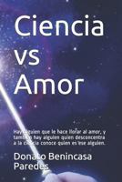 Ciencia vs Amor: Hay alguien que le hace llorar al amor, y también hay alguien quien desconcentra a la ciencia conoce quien es ese alguien. 1790716268 Book Cover