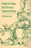 A Guide to Pruning Fruit Trees for a Productive Orchard 1446537692 Book Cover