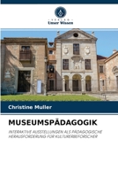 MUSEUMSPÄDAGOGIK: INTERAKTIVE AUSSTELLUNGEN ALS PÄDAGOGISCHE HERAUSFORDERUNG FÜR KULTURERBEFORSCHER 6204047078 Book Cover