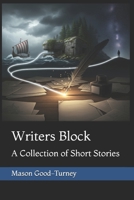 Writers Block: A Collection of Short Stories B0FNWNL2RY Book Cover