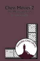 Chess Movies 2: The Means and Ends 1888690739 Book Cover