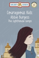 Abbie Burgess: Lighthouse Lamps "The Courageous Kids Series" 1647648459 Book Cover