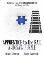 Apprentice to the Rail: A Jigsaw Puzzle 1923583182 Book Cover
