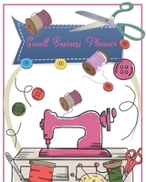 Small Business Planner: Monthly Organizer and Tracker for Sewing Business Record Sales Expense Income Inventory Budget Suppliers and More 1676895795 Book Cover