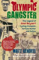 Olympic Gangster: The Legend of Jose Beyaert - Cycling Champion, Fortune Hunter and Outlaw 1845965930 Book Cover