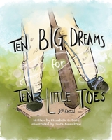 Ten Big Dreams for Ten Little Toes 0578750120 Book Cover