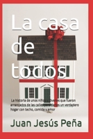 La casa de todos: premioliteratura2022 - La historia de unos niños y jóvenes que fueron arrancados de las calles para darles un verdadero hogar con techo, comida y amor (Spanish Edition) B0B9QLTH61 Book Cover