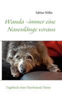 Wanda - immer eine Nasenlänge voraus: Tagebuch einer Deerhound-Dame 3839144809 Book Cover