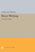 River Writing: An Eno Journal 0691602387 Book Cover