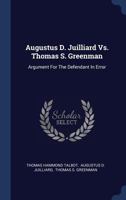 Augustus D. Juilliard Vs. Thomas S. Greenman: Argument For The Defendant In Error 1340469855 Book Cover