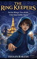 The Ring Keepers: Seven Rings. Two Kids. One Impossible Heist B0GMK413P1 Book Cover