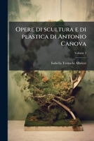 Opere di scultura e di plastica di Antonio Canova (Italian Edition) 1023977656 Book Cover